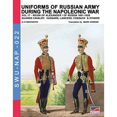Abbildung von Uniforms of Russian army during The Napoleonic war vol.17: Guards Cavalry: Hussars, Lancers, Cossacks &amp; Others (Soldiers, Weapons NAP, Band 22)