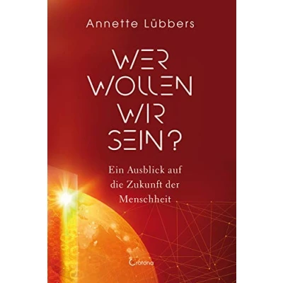 Abbildung von Wer wollen wir sein?: Ein Ausblick auf die Zukunft der Menschheit