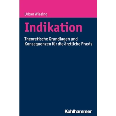 Abbildung von Indikation: Theoretische Grundlagen und Konsequenzen für die ärztliche Praxis