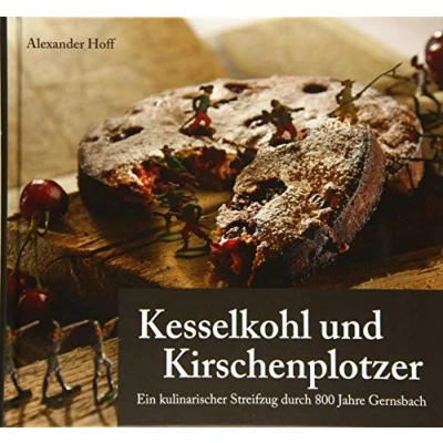 Abbildung von Kesselkohl und Kirschenplotzer: Ein kulinarischer Streifzug durch 800 Jahre Gernsbach