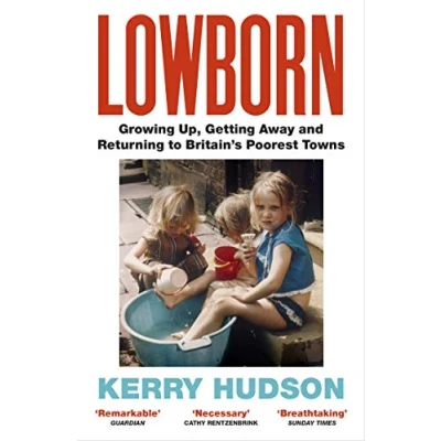 Abbildung von Lowborn: Growing Up, Getting Away and Returning to Britain’s Poorest Towns