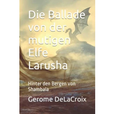 Abbildung von Die Ballade von der mutigen Elfe Larusha: Hinter den Bergen Shambala