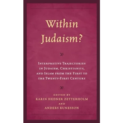Abbildung von Within Judaism? Interpretive Trajectories in Judaism, Christianity, and Islam from the First to Twenty Century