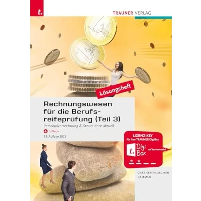 Abbildung von Rechnungswesen für die Berufsreifeprüfung (Teil 3) Personalverrechnung &amp; Steuerlehre aktuell Lösungsheft
