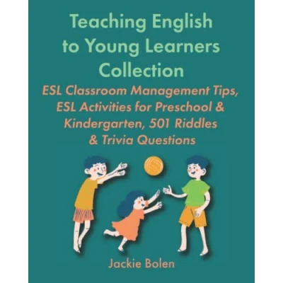 Abbildung von Teaching English to Young Learners Collection: ESL Classroom Management Tips, Activities for Preschool &amp; Kindergarten, 501 Riddles Trivia ... or Foreign Language Children Collections)