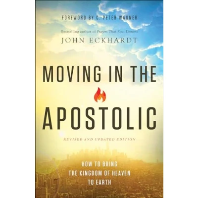 Abbildung von Moving in The Apostolic: How To Bring Kingdom Of Heaven Earth