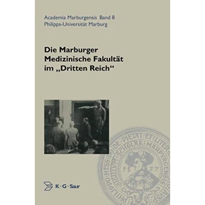 Abbildung von Die Marburger Medizinische Fakultät im &quot;Dritten Reich&quot; (Academia Marburgensis, 8, Band 8)