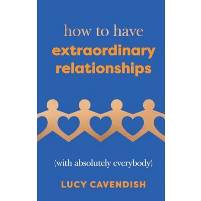 Abbildung von How to Have Extraordinary Relationships: With Absolutely Everybody
