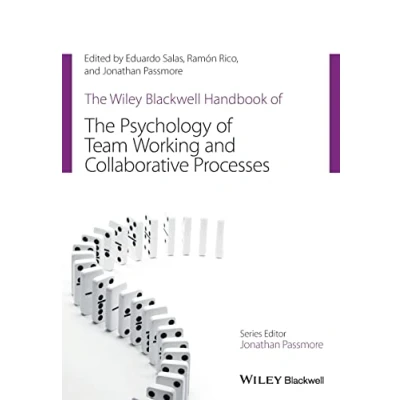 Abbildung von the Wiley Blackwell Handbook of Psychology Team Working and Collaborative Processes (Wiley Handbooks in Organizational Psychology)