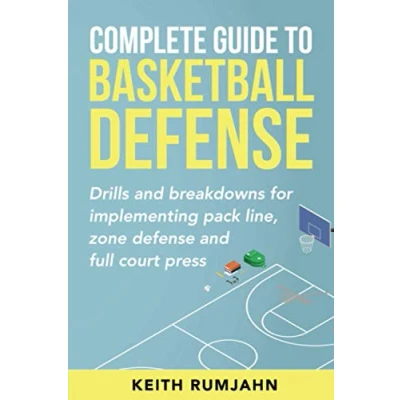 Abbildung von Complete Guide to Basketball Defense: implementing pack line, zone defense or full court press: Drills and breakdowns for ... press (Basketball coaching, Band 3)