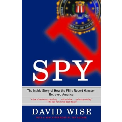 Abbildung von Spy: the Inside Story of How FBI&#039;s Robert Hanssen Betrayed America