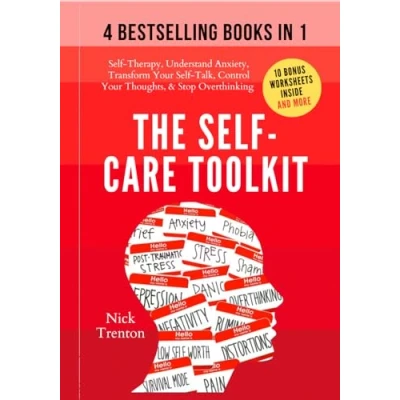 Abbildung von The Self Care Toolkit (4 books in 1): Therapy, Freedom From Anxiety, Transform Your Talk, Control Thoughts, &amp; Stop Overthinking (The Path to Calm, Band 16)