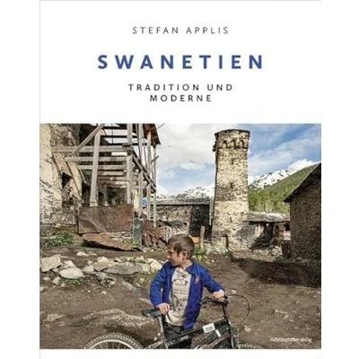 Abbildung von Swanetien: Tradition und Moderne // Bildband: Leben am Rande der Zeit in Georgien. Ausgezeichnet mit dem ITB BuchAward 2023