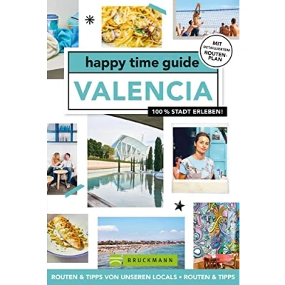 Abbildung von Bruckmann Reiseführer Spanien happy time guide Valencia. Die perfekte Tour durch Valencia: Mit Adressen, Infos und Rundgangskarten zum Ausklappen.
