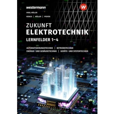 Abbildung von Zukunft Elektrotechnik: Grundwissen Lernfelder 1 4 Schulbuch