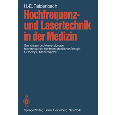 Abbildung von Hochfrequenz und Lasertechnik in der Medizin: Grundlagen Anwendungen hochfrequenter elektromagnetischer Energie für therapeutische Wärme