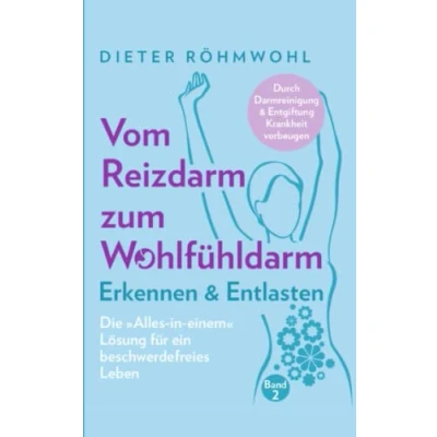 Abbildung von Vom Reizdarm zum Wohlfühldarm: Erkennen &amp; Entlasten Die &quot;Alles in einem&quot; Lösung für ein beschwerdefreies Leben