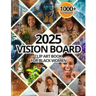 Abbildung von 2025 Vision Board Clip Art Book for Black Women: 1000+ Empowering Images and Quotes to Manifest Your Dreams, Visualize, Create Life Goals