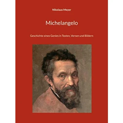 Abbildung von Michelangelo: Geschichte eines Genies in Texten, Versen und Bildern