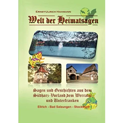Abbildung von Welt der Heimatsagen: Sagen und Geschichten aus dem Südharz Vorland, Werratal Unterfranken