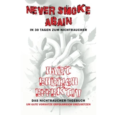 Abbildung von NEVER SMOKE AGAIN In 3o Tagen zum Nichtraucher: Dein Nichtraucher Tagebuch um gute Vorsätze erfolgreich umzusetzen