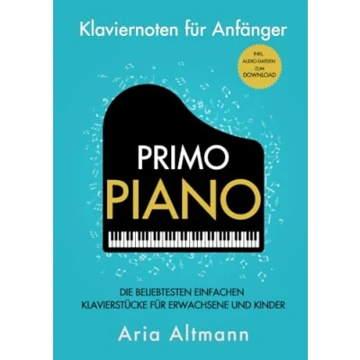 Abbildung von Primo Piano Klaviernoten für Anfänger: Die beliebtesten einfachen Klavierstücke Erwachsene und Kinder inkl. Audio Dateien zum Download
