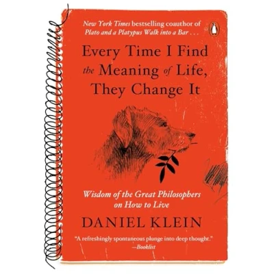 Abbildung von Every Time I Find the Meaning of Life, They Change It: Wisdom Great Philosophers on How to Live