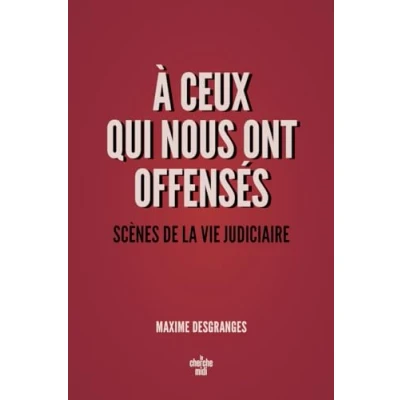 Abbildung von A ceux qui nous ont offensés Scènes de la vie judiciaire