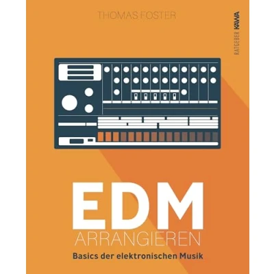 Abbildung von EDM arrangieren: Basics der elektronischen Musik (Thomas Foster Musikproduktion)