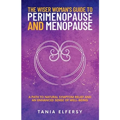 Abbildung von The Wiser Woman’s Guide to Perimenopause and Menopause: A path natural symptom relief an enhanced sense of well being