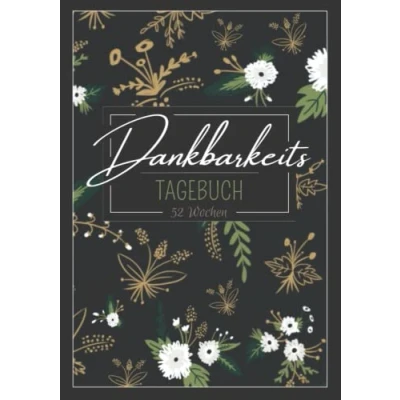 Abbildung von Dankbarkeitstagebuch 52 Wochen (Selbstreflexion, Positives Denken &amp; Achtsamkeit): Dein 5 6 Minuten Journal mit täglichen geführten Fragen für mehr ... Anti Stress (Geschenkidee)