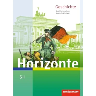 Abbildung von Horizonte Geschichte für die SII in Nordrhein Westfalen Ausgabe 2014: Schulbuch Qualifikationsphase: Sekundarstufe 2 2014