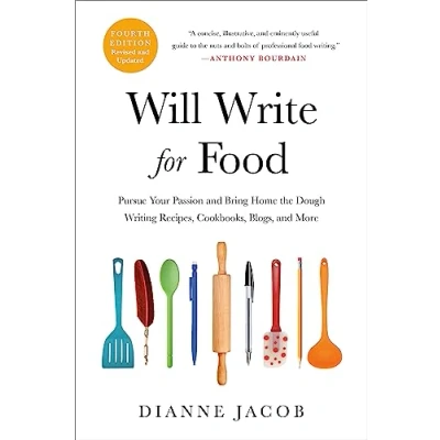 Abbildung von Will Write for Food: Pursue Your Passion and Bring Home the Dough Writing Recipes, Cookbooks, Blogs, More