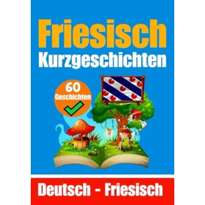 Abbildung von Kurzgeschichten auf Friesisch Deutsch und Nebeneinander: Lernen Sie die friesische Sprache Zweisprachige (Bücher zum Friesischlernen, Band 1)