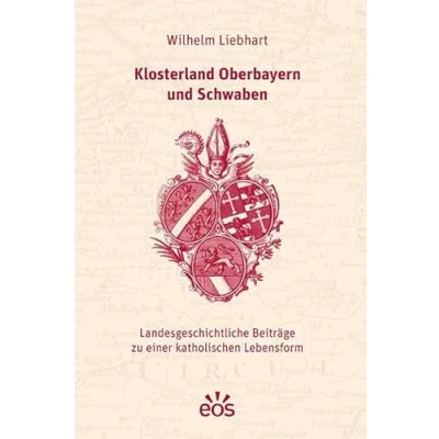 Abbildung von Klosterland Oberbayern und Schwaben: Landesgeschichtliche Beiträge zu einer katholischen Lebensform