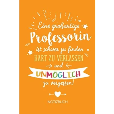 Abbildung von eine großartige Professorin ist schwer zu finden, hart verlassen und unmöglich vergessen: Geschenk Notizbuch für A5 / liniert Abschiedsgeschenk oder Danke sagen