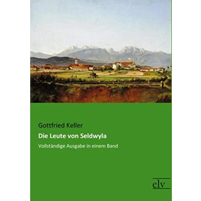 Abbildung von Die Leute von Seldwyla: Vollstaendige Ausgabe in einem Band: Vollständige Band