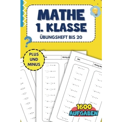 Abbildung von Mathe 1. Klasse Übungsheft bis 20: Das umfassende mit 1600 Aufgaben für Plus und Minus 20.