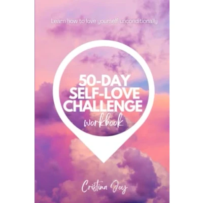 Abbildung von The 50 Day Self Love Challenge Workbook: How to Yourself Unconditionally, Build Compassion (Self Help Workbooks) (The