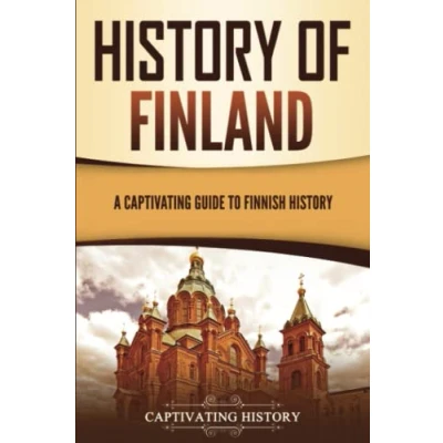 Abbildung von History of Finland: A Captivating Guide to Finnish (Scandinavian History)