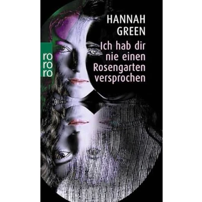 Abbildung von Ich hab dir nie einen Rosengarten versprochen Eine ergreifende Reise in die Tiefen der menschlichen Seele