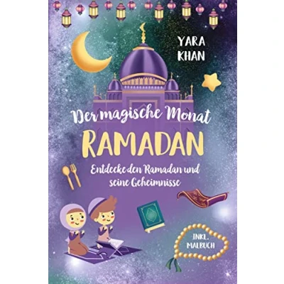 Abbildung von Der magische Monat Ramadan: Entdecke den Ramadan und seine Geheimnisse! Das große Buch für Kinder. inkl. Malbuch! (Islamische Bücher Kinder)