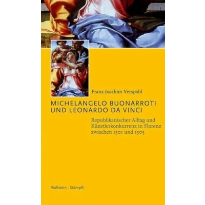Abbildung von Michelangelo Buonarroti und Leonardo Da Vinci: Republikanischer Alltag Künstlerkonkurrenz in Florenz zwischen 1501 1505 (Kleine politische Schriften)