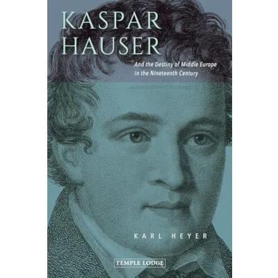 Abbildung von Kaspar Hauser: And the Destiny of Middle Europe in Nineteenth Century