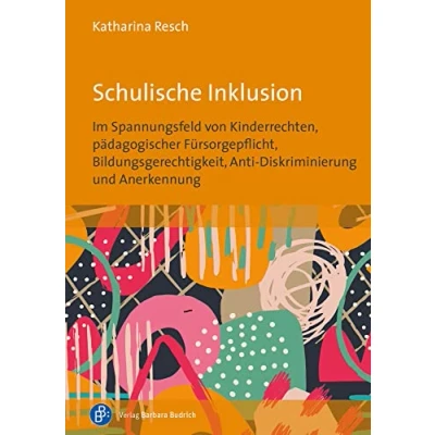 Abbildung von Schulische Inklusion: Im Spannungsfeld von Kinderrechten, Anti Diskriminierung, Bildungsgerechtigkeit, Anerkennung und pädagogischer Fürsorgepflicht: ... Diskriminierung