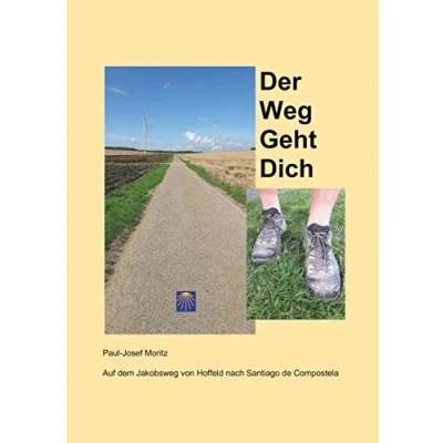 Abbildung von Der Weg Geht Dich: Auf dem Jakobsweg von Hoffeld nach Santiago de Compostela