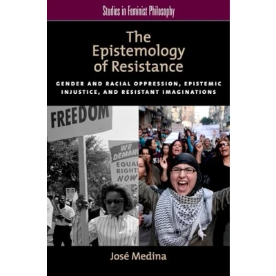 Abbildung von The Epistemology of Resistance: Gender And Racial Oppression, Epistemic Injustice, Resistant Imaginations (Studies In Feminist Philosophy)