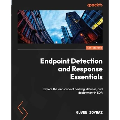 Abbildung von Endpoint Detection and Response Essentials: Explore the landscape of hacking, defense, deployment in EDR