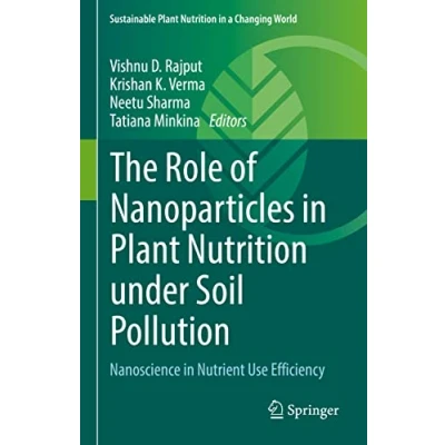 Abbildung von The Role of Nanoparticles in Plant Nutrition under Soil Pollution: Nanoscience Nutrient Use Efficiency (Sustainable a Changing World)