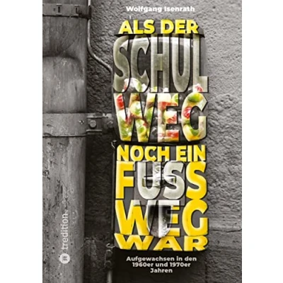 Abbildung von Als der Schulweg noch ein Fußweg war: Aufgewachsen in den 1960er und 1970er Jahren